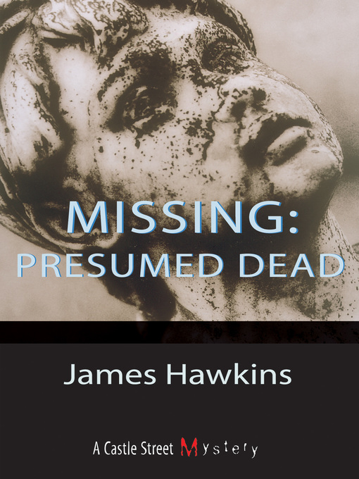 Title details for Missing: Presumed Dead by James Hawkins - Available